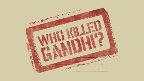 Who Killed Gandhi?