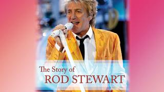 The Story of Rod Stewart