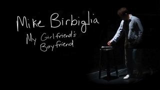 Mike Birbiglia: My Girlfriend's Boyfriend