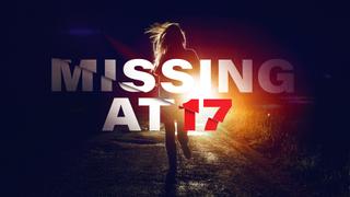 Missing at 17