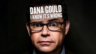 Dana Gould: I Know It's Wrong