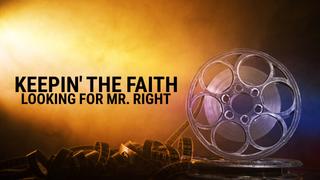 Keepin' the Faith: Looking for Mr. Right