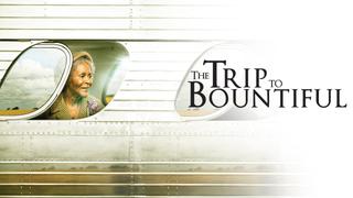 The Trip to Bountiful