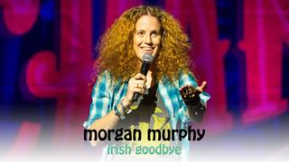 Morgan Murphy: Irish Goodbye