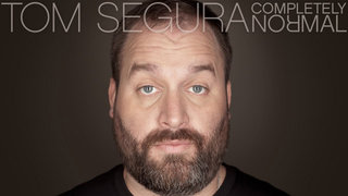 Tom Segura: Completely Normal