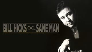 Bill Hicks: Sane Man