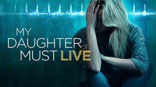  watch My Daughter Must Live