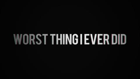 Worst Thing I Ever Did