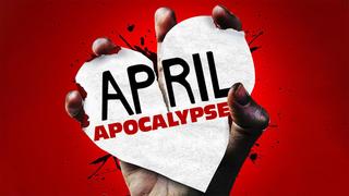 April Apocalypse