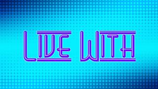 Live With