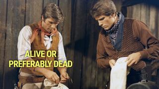 Alive or Preferably Dead
