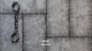 Missing: Cold Cases
