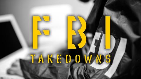 FBI Takedowns