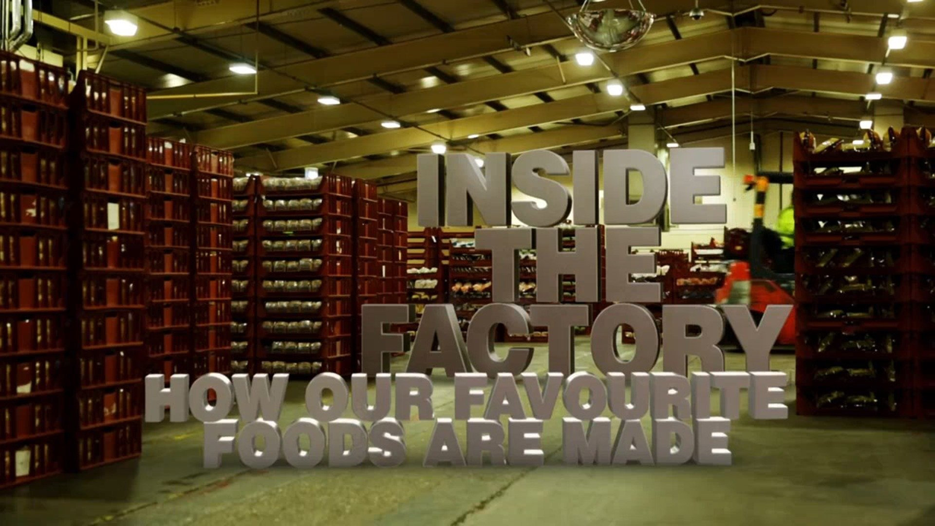 Watch Inside the Factory: How our Favourite Foods are Made Streaming on ...