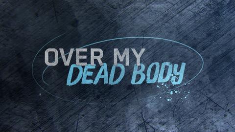 Over My Dead Body