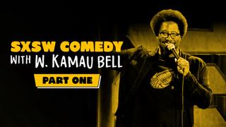 SXSW Comedy With W. Kamau Bell: Part 1