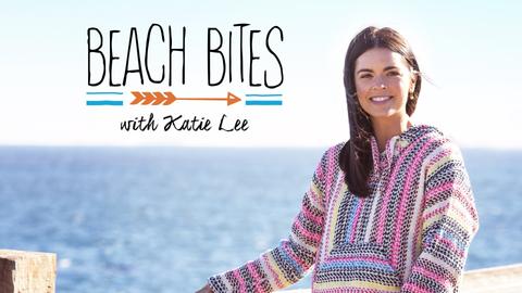 Beach Bites With Katie Lee