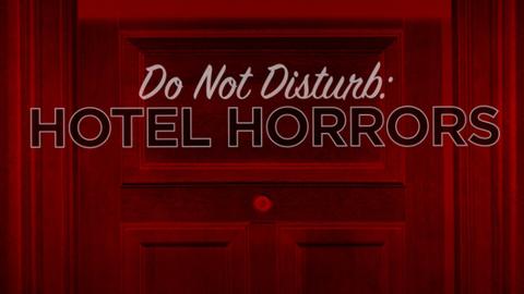 Do Not Disturb: Hotel Horrors