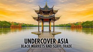  watch Undercover Asia: Black Markets and Slave Trade