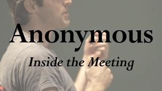 Anonymous: Inside the Meeting