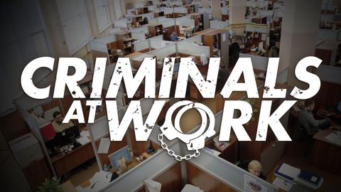 Criminals at Work