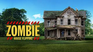  watch Zombie House Flipping