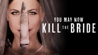 You May Now Kill the Bride