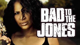 Bad to the Jones