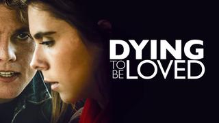 Dying to Be Loved