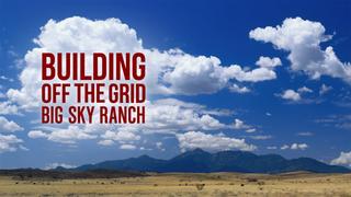 Building Off the Grid: Big Sky Ranch