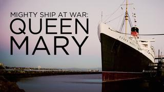Mighty Ship at War: Queen Mary