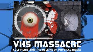 VHS Massacre: Cult Films and the Decline of Physical Media