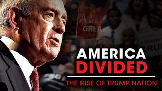 America Divided: The Rise of Trump Nation