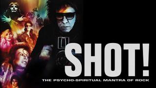 SHOT! The Psycho-Spiritual Mantra of Rock