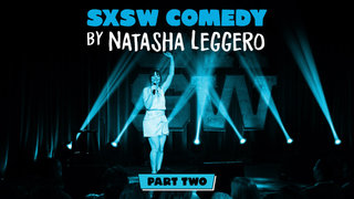 SXSW Comedy With Natasha Leggero Part 2