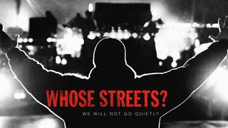 Whose Streets?