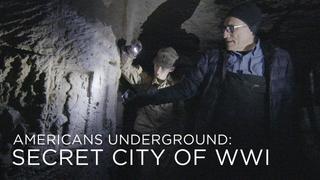 Americans Underground: Secret City of WWI