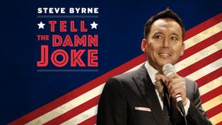 Steve Byrne: Tell the Damn Joke