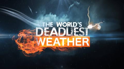The World's Deadliest Weather