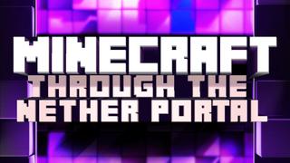 Minecraft: Through the Nether Portal