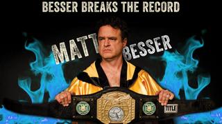 Matt Besser: Besser Breaks the Record