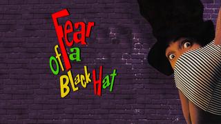  watch Fear of a Black Hat