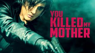 You Killed My Mother