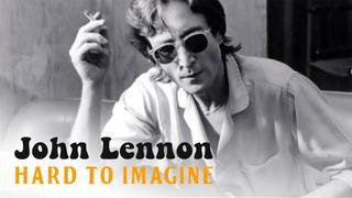 John Lennon: Hard to Imagine