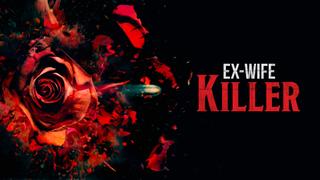 Ex-Wife Killer