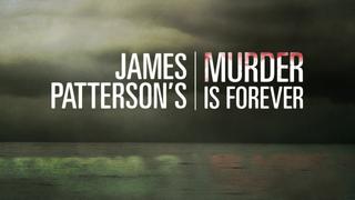 James Patterson's Murder Is Forever