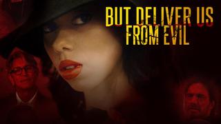 But Deliver Us From Evil