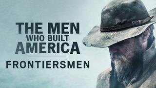 The Men Who Built America: Frontiersmen