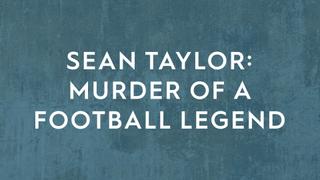 Sean Taylor: Murder of a Football Legend