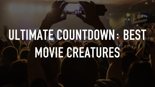 Ultimate Countdown: Best Movie Creatures